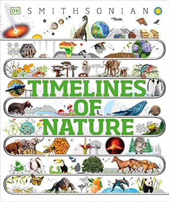 timelines of nature discover the secret stories of our ever changing natural world 1st edition dk 0744081483,