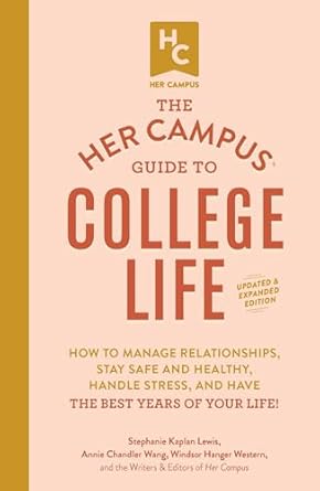 the her campus guide to college life updated and   how to manage relationships stay safe and healthy handle