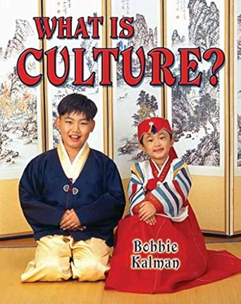 what is culture 1st edition bobbie kalman 077874650x, 978-0778746508