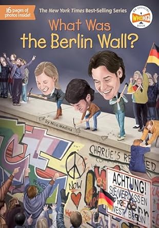 what was the berlin wall 1st edition nico medina ,who hq ,stephen marchesi 1524789674, 978-1524789671