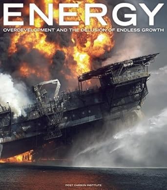 energy overdevelopment and the delusion of endless growth 1st edition tom butler ,george wuerthner ,richard