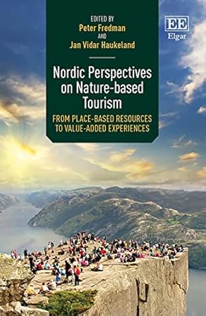nordic perspectives on nature based tourism from place based resources to value added experiences 1st edition