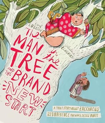 the man in the tree and the brand new start a true story about zacchaeus and the difference knowing jesus