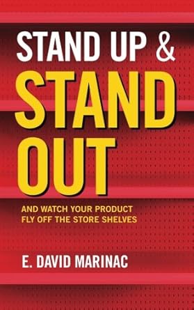 stand up and stand out and watch your product fly off the store shelves 1st edition e david marinac