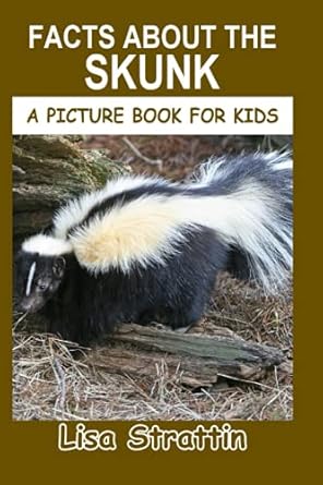 facts about the skunk 1st edition lisa strattin 1694077403, 978-1694077400