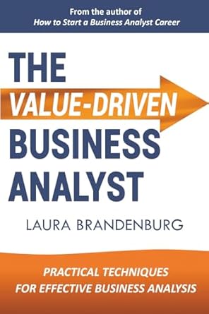 the value driven business analyst 1st edition laura brandenburg 098386117x, 978-0983861171