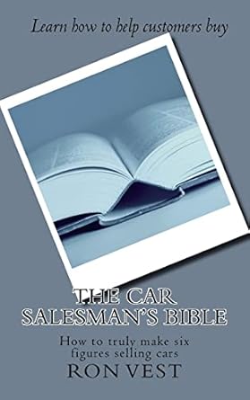 the car salesmans bible how to truly make six figures selling cars 1st edition ron vest 1537235524,