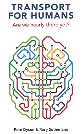 transport for humans 1st edition pete dyson ,rory sutherland 1913019357, 978-1913019358