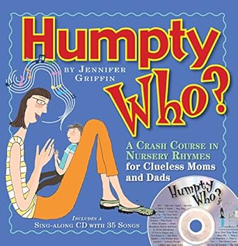 humpty who a crash course in 80 nursery rhymes 1st edition jennifer griffin 9780761143680