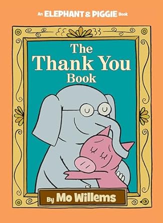 thank you book the an elephant and piggie book 1st edition mo willems 1423178289, 978-1423178286