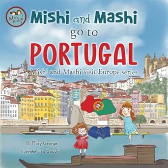 mishi and mashi go to portugal mishi and mashi visit europe 1st edition mary george ,lisa sacchi 6197730014,