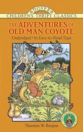 the adventures of old man coyote unabridged in easy to read type 1st edition thornton w burgess 0486296466,
