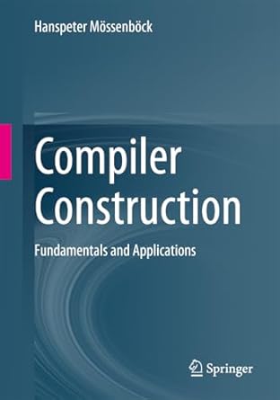 compiler construction fundamentals and applications 1st edition hanspeter mossenbock 3031848128,