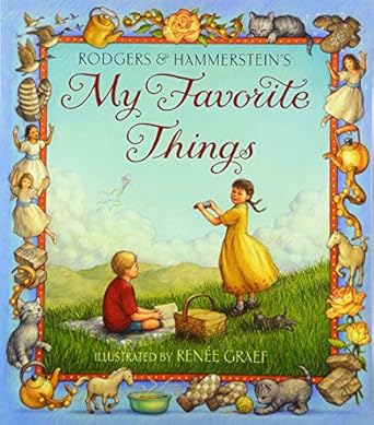 my favorite things 1st edition richard rodgers ,oscar hammerstein ,renee graef 0064436276, 978-0064436274