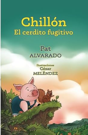 chillon el cerdito fugitivo 1st edition pat alvarado ,cesar melendez 9962571200, 978-9962571209