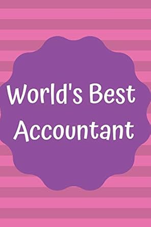 worlds best accountant accountant journal accountant notebook accountant gifts a perfect gift for someone