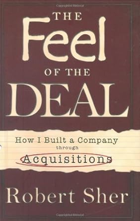 the feel of the deal how i built a business through acquisitions 1st edition robert sher 160222000x,