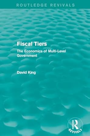fiscal tiers 1st edition david king 1138648132, 978-1138648135
