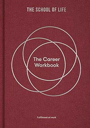 the career workbook fulfilment at work 1st edition the school of life 1915087058, 978-1915087058