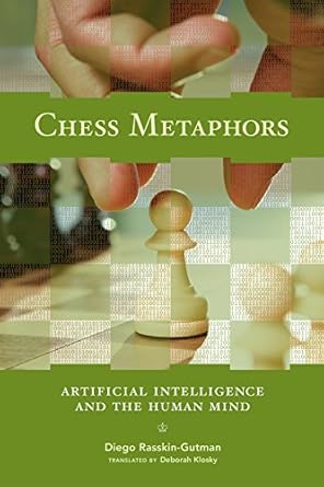 chess metaphors artificial intelligence and the human mind 1st edition diego rasskin gutman ,deborah klosky