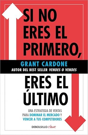 si no eres el primero eres el ultimo una estrategia de ventas para dominar el mercado y vencer a tus