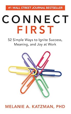connect first 52 simple ways to ignite success meaning and joy at work 1st edition melanie katzman ,gerry