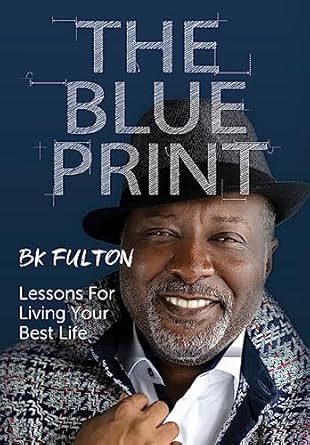 the blueprint lessons for living your best life 1st edition b k fulton 1949929957, 978-1949929959