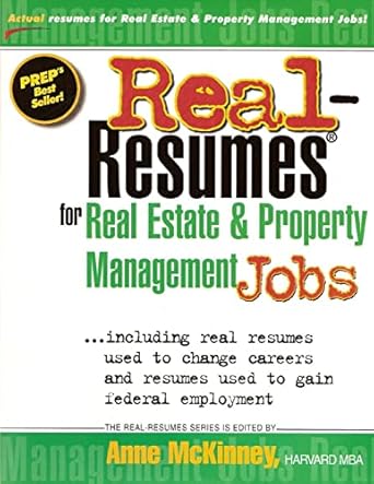 real resumes for real estate and property management jobs 1st edition anne mckinney 1475099886, 978-1475099881
