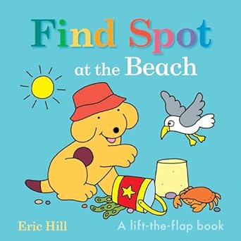find spot at the beach a lift the flap book 1st edition eric hill 0241674786, 978-0241674789