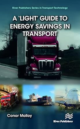 a light guide to energy savings in transport 1st edition conor molloy 8770227209, 978-8770227209