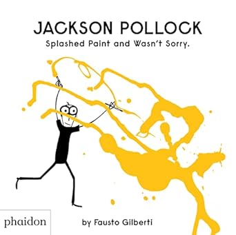 jackson pollock splashed paint and wasnt sorry 1st edition fausto gilberti 0714879088, 978-0714879086