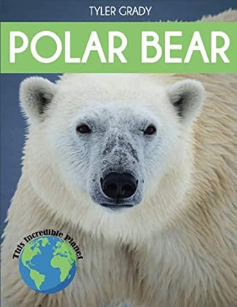 polar bear fascinating animal facts for kids 1st edition tyler grady 1647901162, 978-1647901165