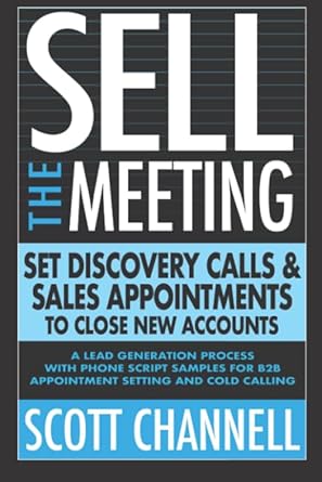 sell the meeting set discovery calls and sales appointments to close new accounts a lead generation process