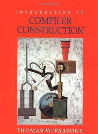 introduction to compiler construction 1st edition thomas w parsons 0716782618, 978-0716782612