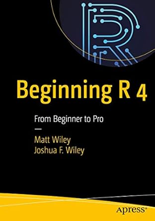 beginning r 4 from beginner to pro 1st edition matt wiley ,joshua f wiley 148426052x, 978-1484260524
