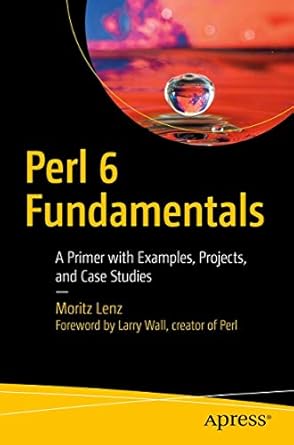 perl 6 fundamentals a primer with examples projects and case studies 1st edition moritz lenz 1484228987,