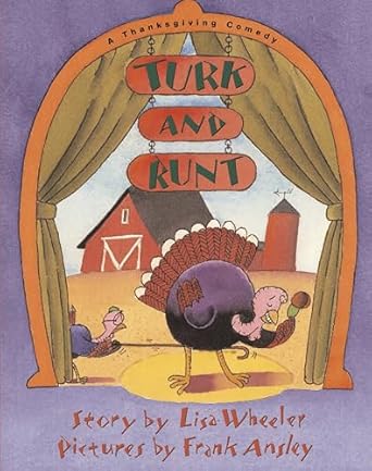 turk and runt a thanksgiving comedy 1st edition lisa wheeler ,frank ansley 1416907149, 978-1416907145