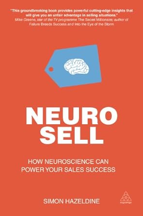 neuro sell how neuroscience can power your sales success 1st edition simon hazeldine 0749469218,