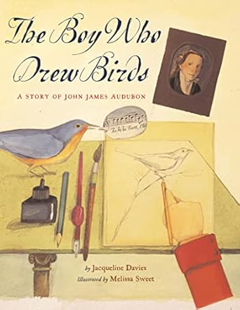 the boy who drew birds a story of john james audubon 1st edition jacqueline davies ,melissa sweet 0618243437,