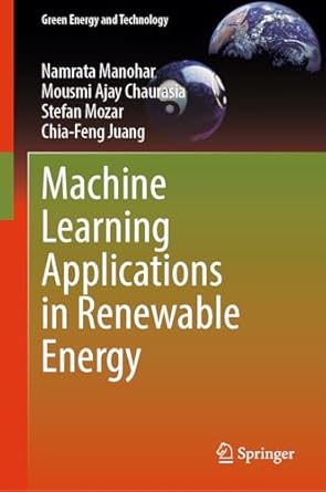machine learning applications in renewable energy 1st edition namrata manohar ,mousmi ajay chaurasia ,stefan