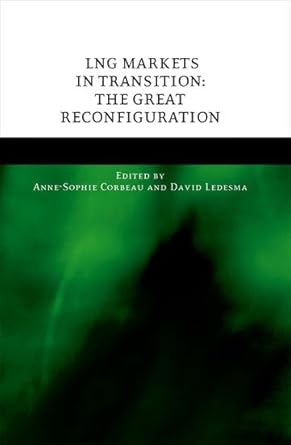 lng markets in transition the great reconfiguration 1st edition anne sophie corbeau 0198783264, 978-0198783268