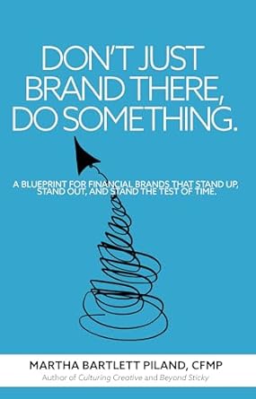 dont just brand there do something a blueprint for financial brands that stand up stand out and stand the