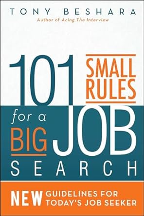 101 small rules for a big job search new guidelines for todays job seeker 1st edition tony beshara