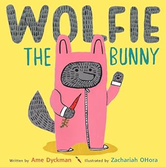 wolfie the bunny 1st edition ame dyckman ,zachariah ohora 0316226149, 978-0316226141