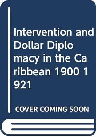 intervention and dollar diplomacy in the caribbean 1900 1921 1st edition dana munro 0313225109, 978-0313225109