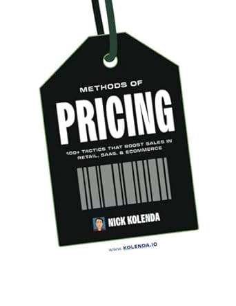 methods of pricing 100+ tactics that boost sales in retail saas and ecommerce 1st edition nick kolenda
