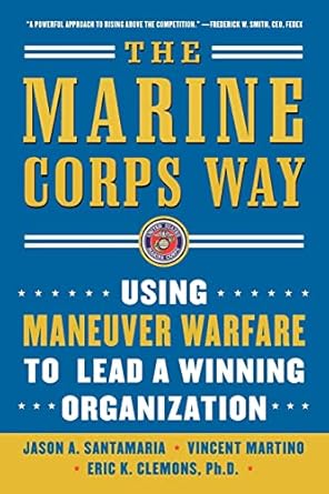the marine corps way using maneuver warfare to lead a winning organization using maneuver warfare to lead a