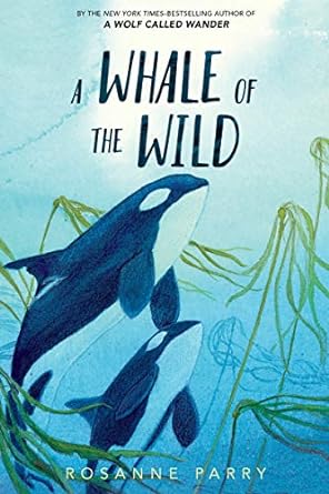 a whale of the wild 1st edition rosanne parry ,lindsay moore 0062995936, 978-0062995933