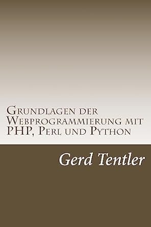 grundlagen der webprogrammierung mit php perl und python 1st edition gerd tentler 1511613262, 978-1511613262