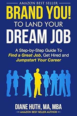 brand you to land your dream job a step by step guide to find a great job get hired and jumpstart your career